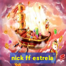 nick ff estrela